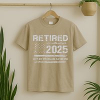 Retired 2025 Not My Problem Anymore Retirement American Flag T-Shirt