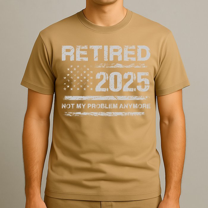Retired 2025 Not My Problem Anymore Retirement American Flag T-Shirt
