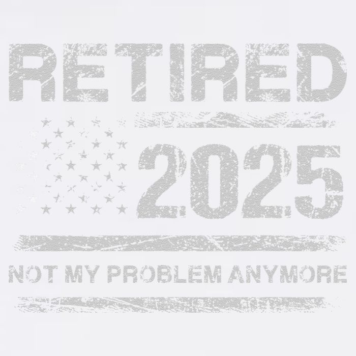 Retired 2025 Not My Problem Anymore Retirement American Flag Garment-Dyed Sweatshirt