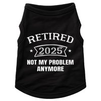Retired 2025 Not My Problem Anymore Retirement 2025 Present Doggie Tank