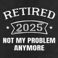 Retired 2025 Not My Problem Anymore Retirement 2025 Present 25L Jumbo Tote