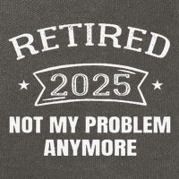 Retired 2025 Not My Problem Anymore Retirement 2025 Present Cotton Canvas Backpack