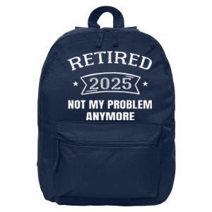 Retired 2025 Not My Problem Anymore Retirement 2025 Present 16 in Basic Backpack