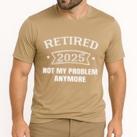 Retired 2025 Not My Problem Anymore Retirement 2025 Present Performance Shirt