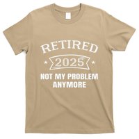 Retired 2025 Not My Problem Anymore Retirement 2025 Present T-Shirt