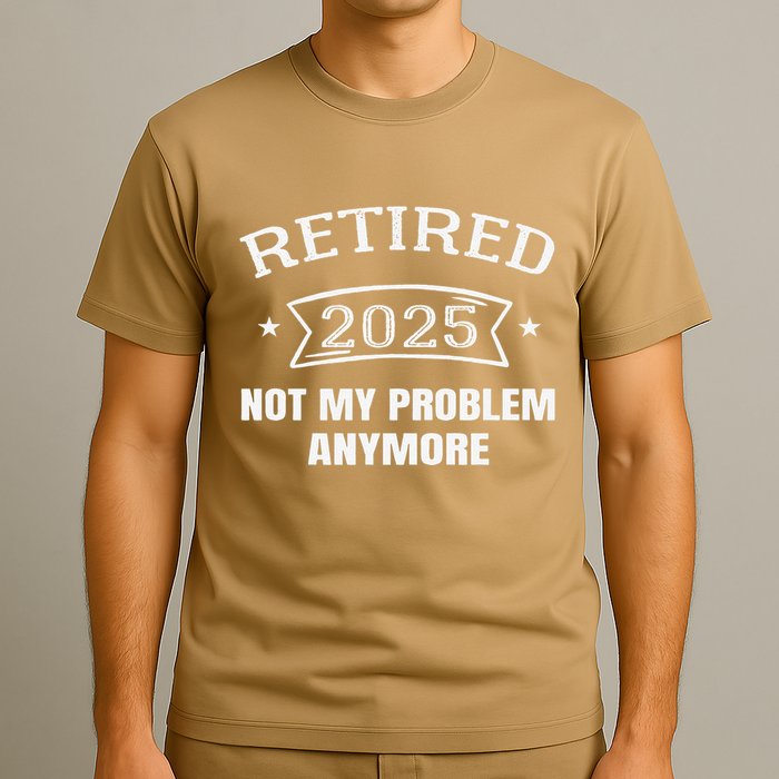 Retired 2025 Not My Problem Anymore Retirement 2025 Present T-Shirt