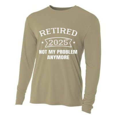 Retired 2025 Not My Problem Anymore Retirement 2025 Present Cooling Performance Long Sleeve Crew