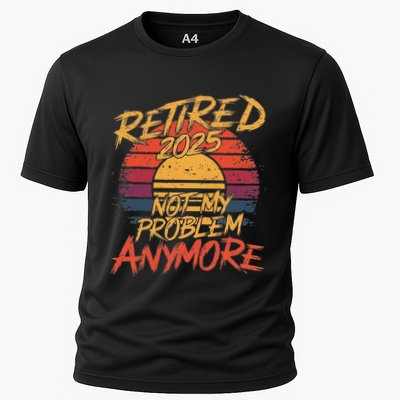 Retired 2025 Not My Problem Anymore Funny Retirement Performance Shirt