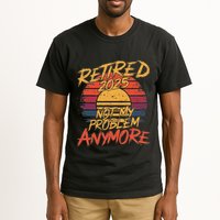 Retired 2025 Not My Problem Anymore Funny Retirement Tall T-Shirt