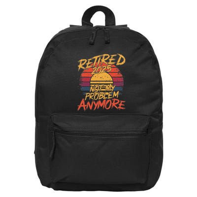 Retired 2025 Not My Problem Anymore Funny Retirement 16 in Basic Backpack