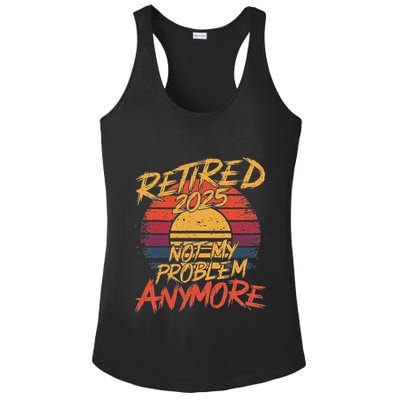 Retired 2025 Not My Problem Anymore Funny Retirement Ladies PosiCharge Competitor Racerback Tank