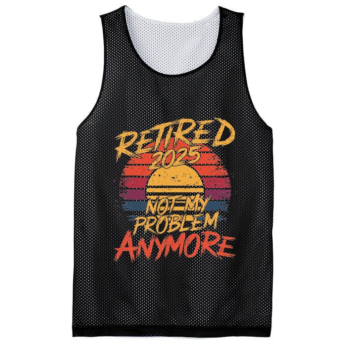 Retired 2025 Not My Problem Anymore Funny Retirement Mesh Reversible Basketball Jersey Tank