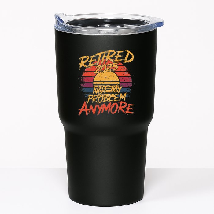 Retired 2025 Not My Problem Anymore Funny Retirement Tumbler