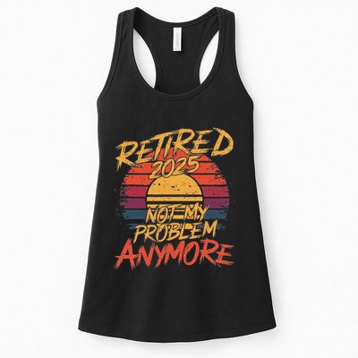 Retired 2025 Not My Problem Anymore Funny Retirement Womens Tank Top