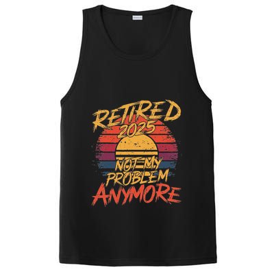 Retired 2025 Not My Problem Anymore Funny Retirement PosiCharge Competitor Tank