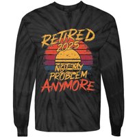 Retired 2025 Not My Problem Anymore Funny Retirement Tie-Dye Long Sleeve Shirt