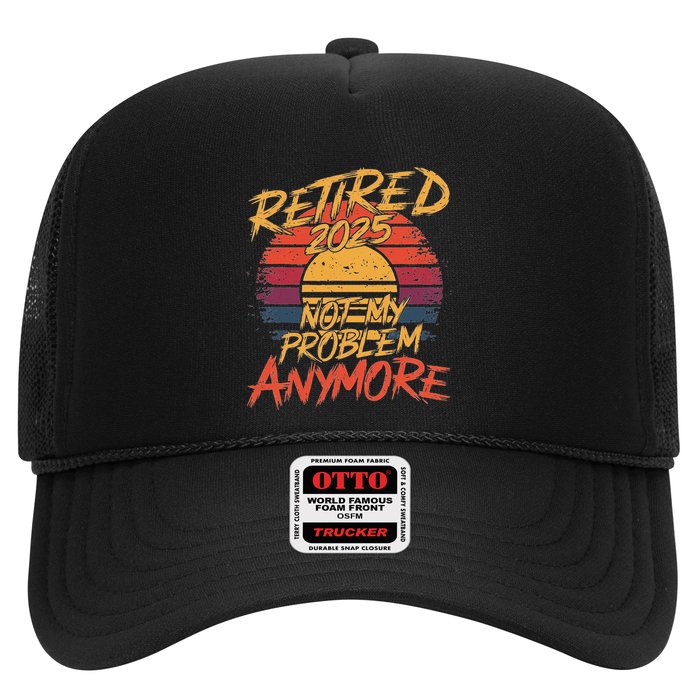 Retired 2025 Not My Problem Anymore Funny Retirement Hat