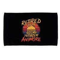 Retired 2025 Not My Problem Anymore Funny Retirement Microfiber Hand Towel