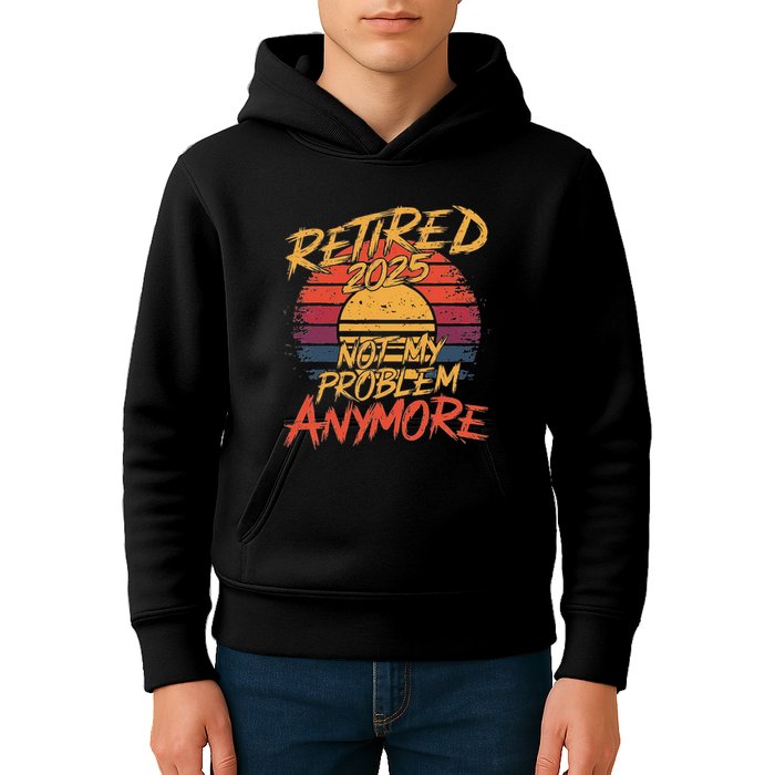 Retired 2025 Not My Problem Anymore Funny Retirement Kids Hoodie