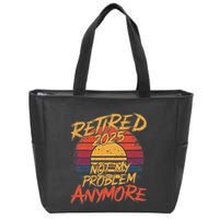 Retired 2025 Not My Problem Anymore Funny Retirement Zip Tote Bag