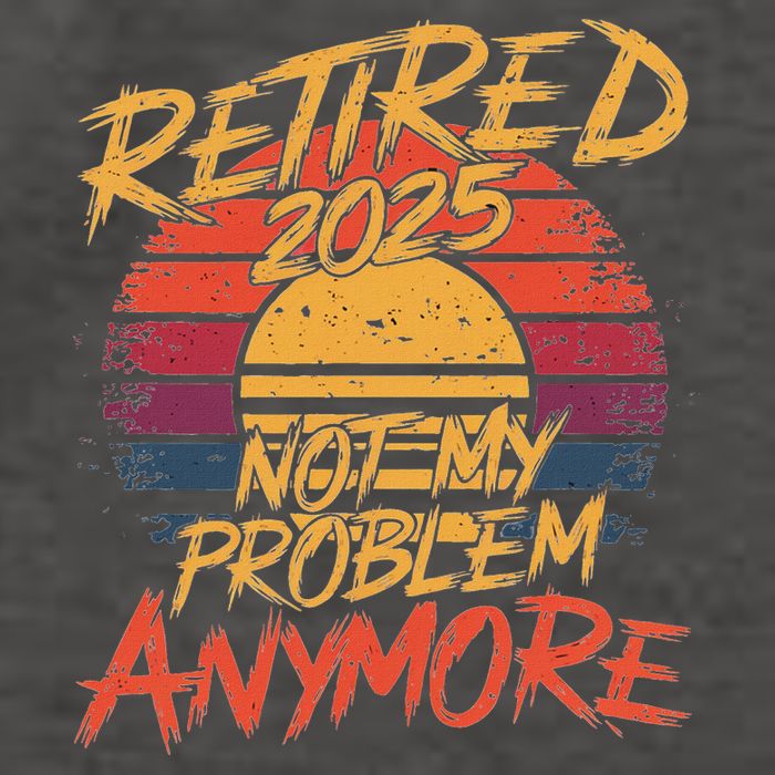Retired 2025 Not My Problem Anymore Funny Retirement Vector Backpack
