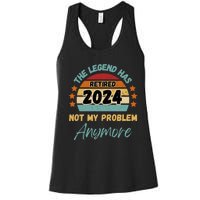 Retired 2024 Not My Problem Anymore The Legend Has Retired Women's Racerback Tank