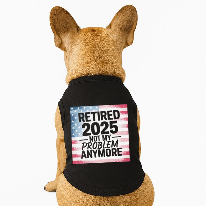 Retired 2025 Not My Problem Anymore Vintage Usa Flag Doggie Tank