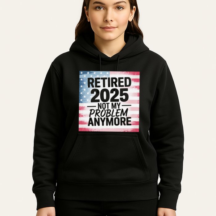 Retired 2025 Not My Problem Anymore Vintage Usa Flag Hoodie