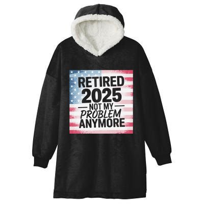 Retired 2025 Not My Problem Anymore Vintage Usa Flag Hooded Wearable Blanket