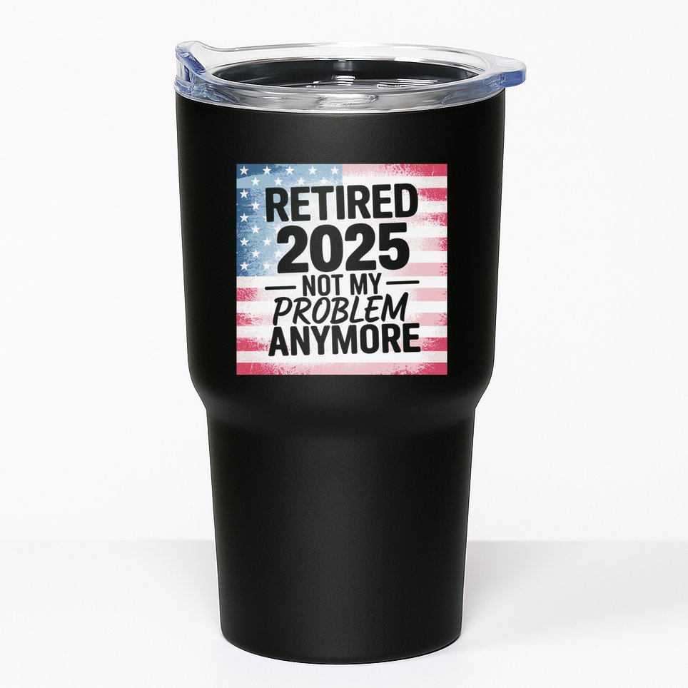 Retired 2025 Not My Problem Anymore Vintage Usa Flag Tumbler