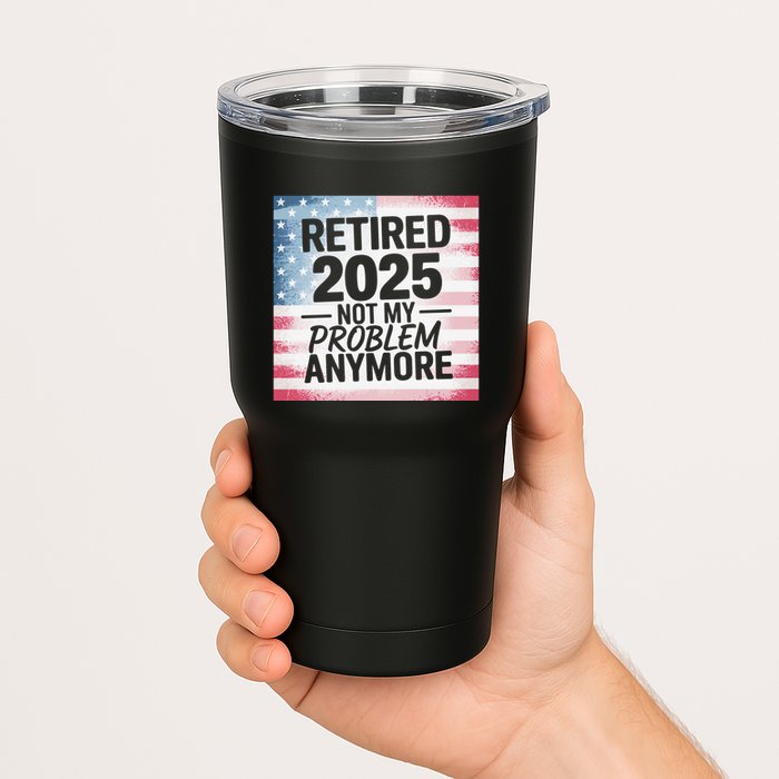 Retired 2025 Not My Problem Anymore Vintage Usa Flag Tumbler