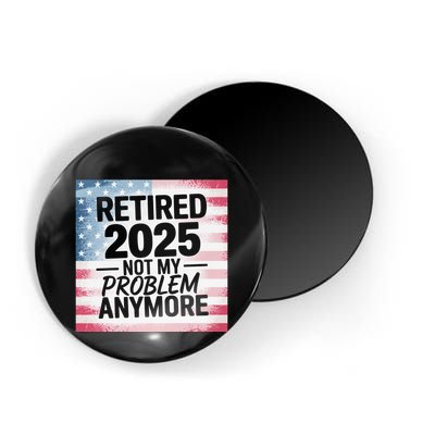 Retired 2025 Not My Problem Anymore Vintage Usa Flag Magnet