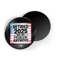 Retired 2025 Not My Problem Anymore Vintage Usa Flag Magnet