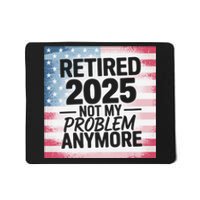 Retired 2025 Not My Problem Anymore Vintage Usa Flag Mousepad