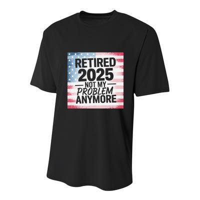 Retired 2025 Not My Problem Anymore Vintage Usa Flag Youth Performance Sprint T-Shirt