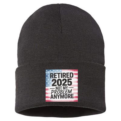 Retired 2025 Not My Problem Anymore Vintage Usa Flag Sustainable Knit Beanie