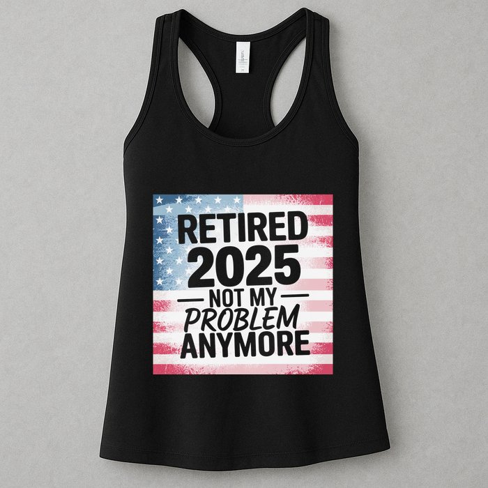 Retired 2025 Not My Problem Anymore Vintage Usa Flag Womens Tank Top