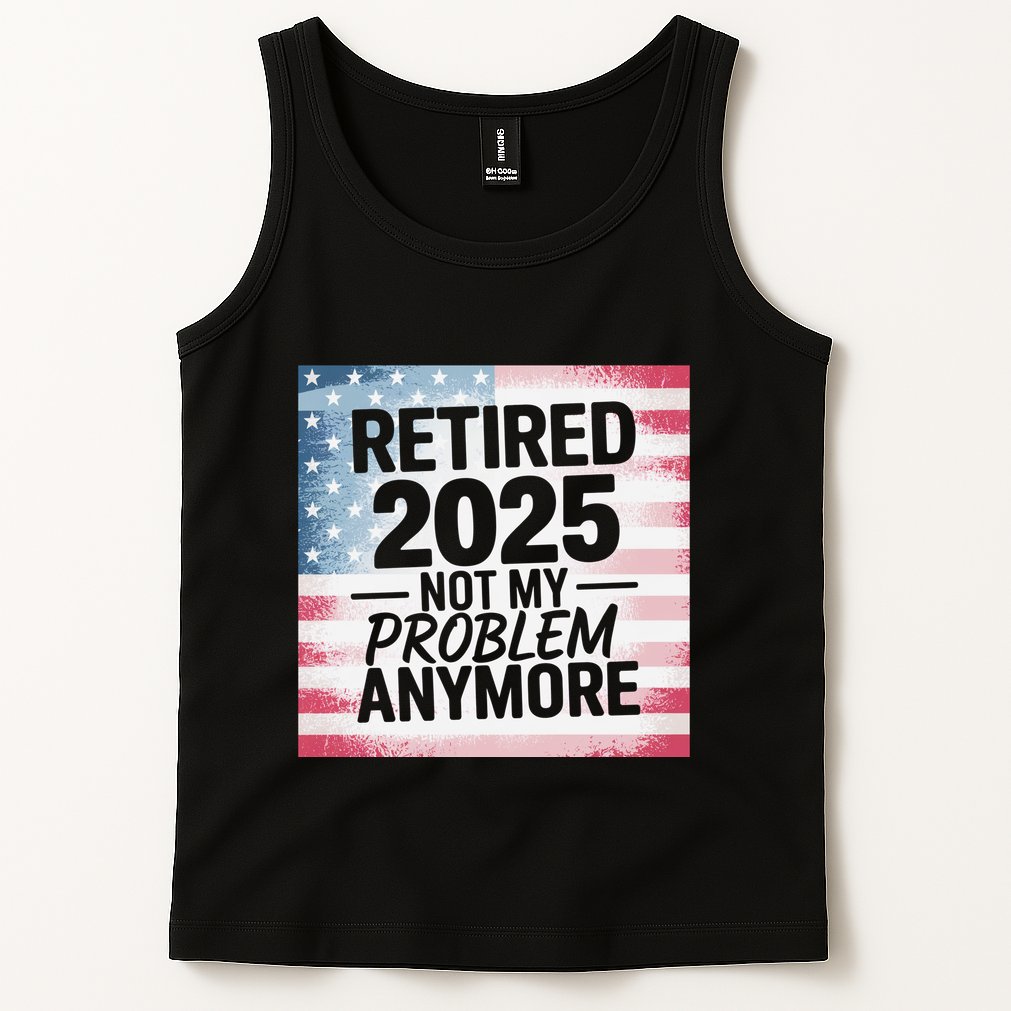 Retired 2025 Not My Problem Anymore Vintage Usa Flag Tank Top