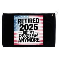 Retired 2025 Not My Problem Anymore Vintage Usa Flag Grommeted Golf Towel