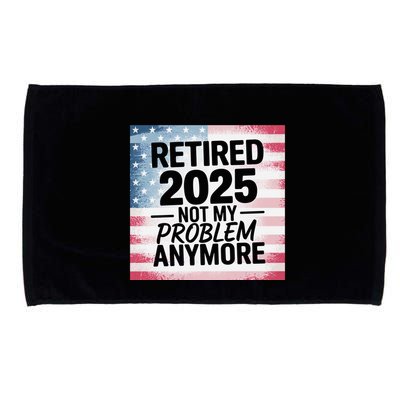 Retired 2025 Not My Problem Anymore Vintage Usa Flag Microfiber Hand Towel