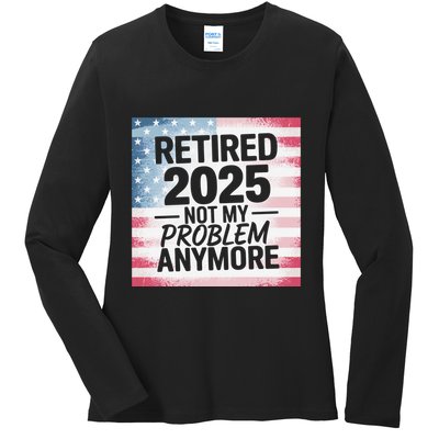 Retired 2025 Not My Problem Anymore Vintage Usa Flag Ladies Long Sleeve Shirt