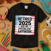 Retired 2025 Not My Problem Anymore Vintage Usa Flag Kids T-Shirt