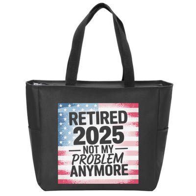 Retired 2025 Not My Problem Anymore Vintage Usa Flag Zip Tote Bag