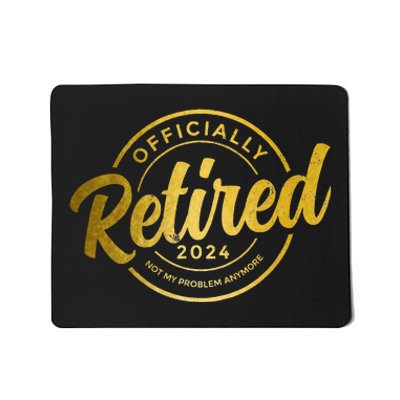 Retired 2024 Not My Problem Anymore Vintage Retirement Mousepad