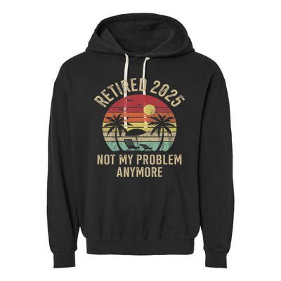 Retired 2025 Not My Problem Anymore Vintage Beach Retirement Garment-Dyed Fleece Hoodie