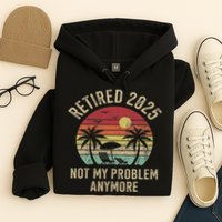 Retired 2025 Not My Problem Anymore Vintage Beach Retirement Hoodie