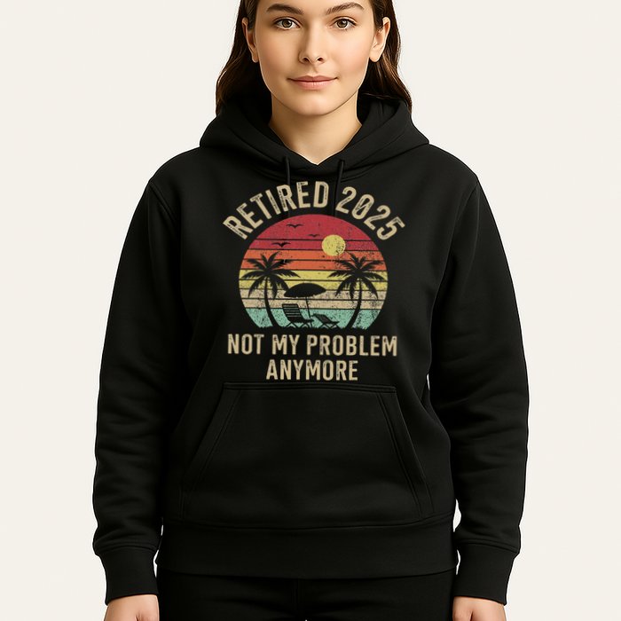 Retired 2025 Not My Problem Anymore Vintage Beach Retirement Hoodie