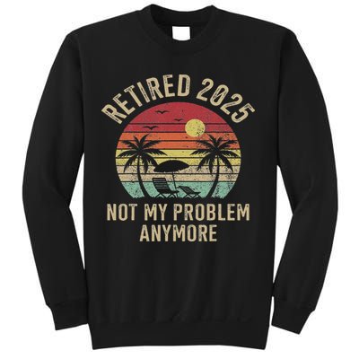 Retired 2025 Not My Problem Anymore Vintage Beach Retirement Sweatshirt