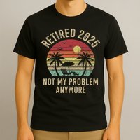 Retired 2025 Not My Problem Anymore Vintage Beach Retirement T-Shirt