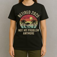 Retired 2025 Not My Problem Anymore Vintage Beach Retirement T-Shirt